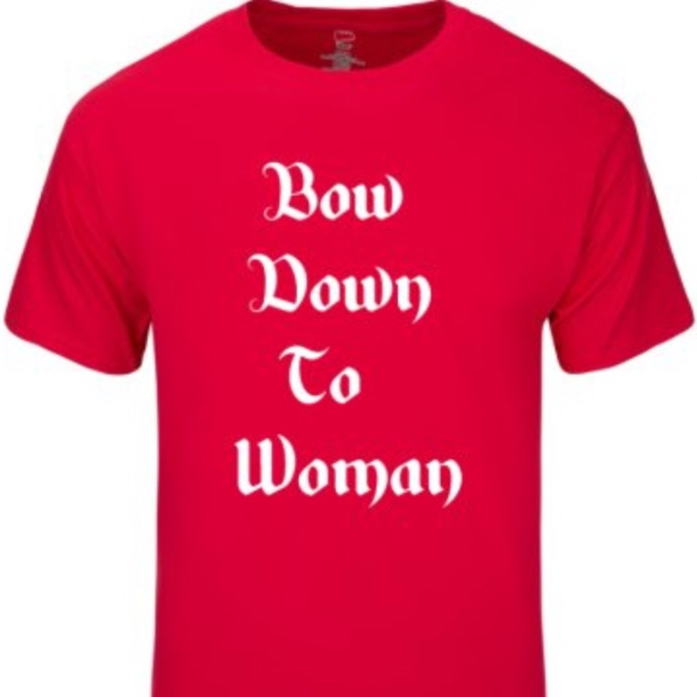 Bow down to Woman tees